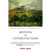 Meditation as Contemplative Inquiry: When Knowing Becomes Love