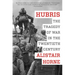 Hubris: The Tragedy of War in the Twentieth Century