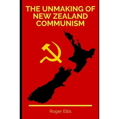 The Unmaking of New Zealand Communism