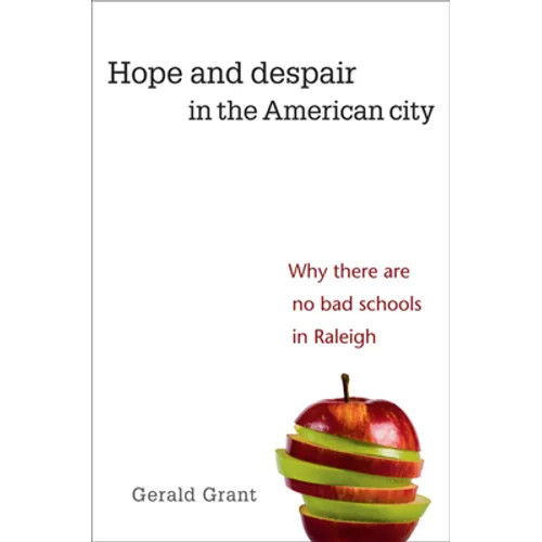 Hope and Despair in the American City: Why There Are No Bad Schools in Raleigh