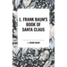 L. Frank Baum's Book of Santa Claus
