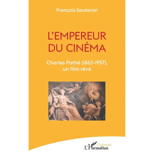 L'empereur du cinéma: Charles Pathé (1863-1957), un film rêvé