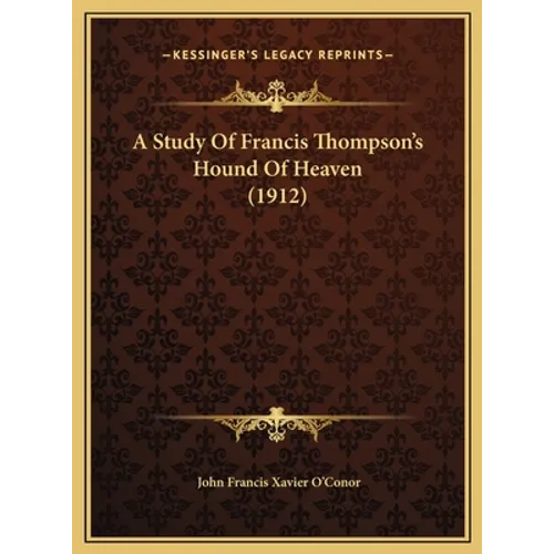 A Study Of Francis Thompson's Hound Of Heaven (1912)