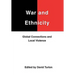 War and Ethnicity: Global Connections and Local Violence