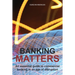 Banking Matters: An essential guide to commercial banking in an age of disruption