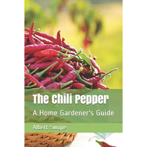 The Chili Pepper: A Home Gardener's Guide