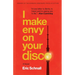 I Make Envy on Your Disco