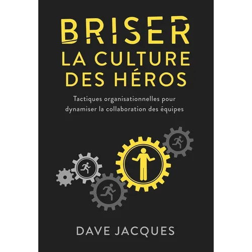 Briser la culture des héros: Tactiques organisationnelles pour dynamiser la collaboration des équipes