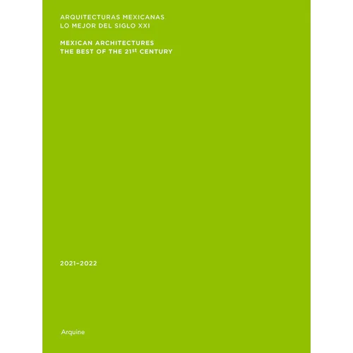 Mexican Architectures: 2021-2022: The Best of the 21st Century