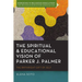 The Spiritual and Educational Vision of Parker J. Palmer: The Birthright Gift of Self