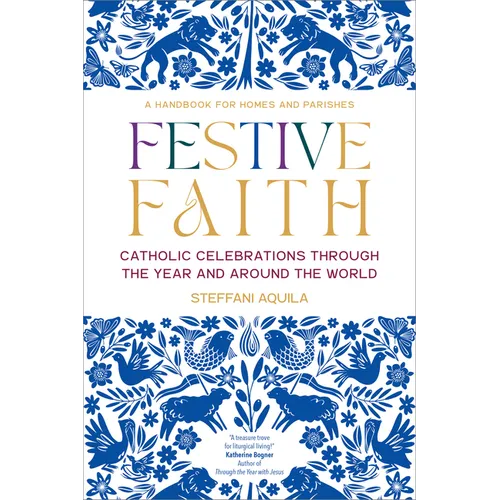 Festive Faith: Catholic Celebrations Through the Year and Around the World