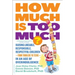 How Much Is Too Much? [Previously Published as How Much Is Enough?]: Raising Likeable, Responsible, Respectful Children -- From Toddlers to Teens -- I