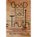 The Good Guy, the Bad Guy, and the Ugly Truth: A Relationship Self-Help Book for Both Men and Women Hoping to Find Healthy Relationships