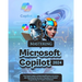 Mastering Microsoft Copilot: Your Expert Guide to Enhancing Efficiency, Accuracy and Unlocking the Secrets to Seamless & Smarter Programming for Pr