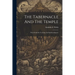 The Tabernacle And The Temple: Their Symbolic Teaching And Spiritual Import