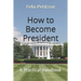How to Become President: A Practical Handbook