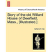 Story of the Old Willard House of Deerfield, Mass., [illustrated.]