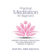 Practical Meditation for Beginners: Meditation Techniques to Reduce Stress and Anxiety Sleep Better with Meditation for Beginners