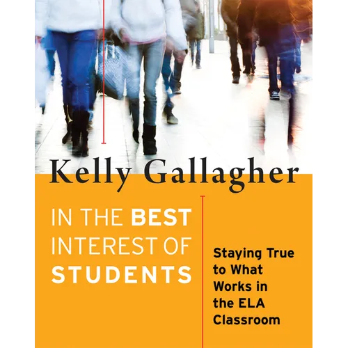 In the Best Interest of Students: Staying True to What Works in the Ela Classroom
