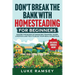 Don't' Break The Bank With Homesteading For Beginners: Master the Basics of Managing Finances, Water, Livestock and Tech to Build Your Ideal Homestead