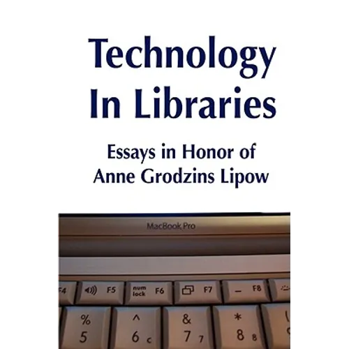 Technology in Libraries: Essays in Honor of Anne Grodzins Lipow