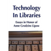 Technology in Libraries: Essays in Honor of Anne Grodzins Lipow