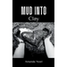 Mud Into Clay