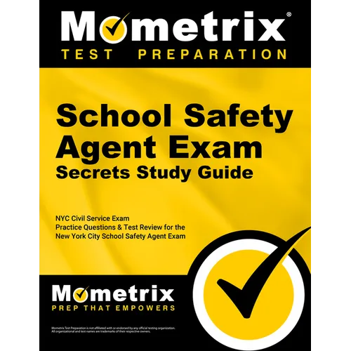 School Safety Agent Exam Secrets Study Guide: NYC Civil Service Exam Practice Questions & Test Review for the New York City School Safety Agent Exam