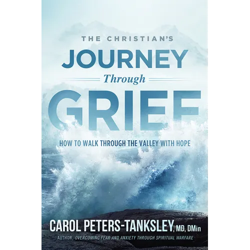 The Christian's Journey Through Grief: How to Walk Through the Valley with Hope