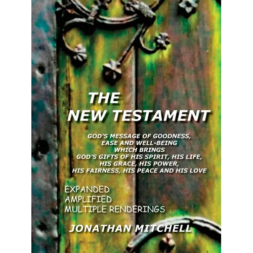 New Testament-PR: God's Message of Goodness, Ease and Well-Being Which Brings God's Gifts of His Spirit, His Life, His Grace, His Power, His Fairness,