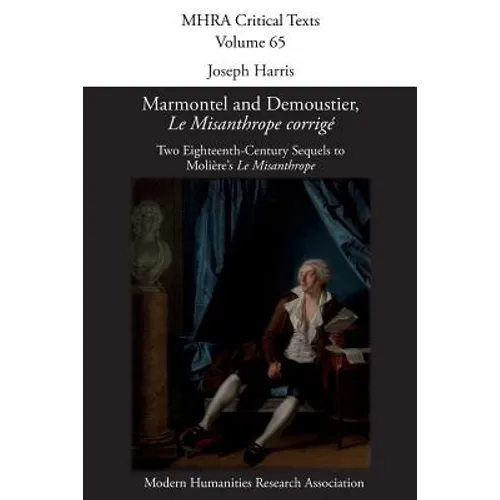 Marmontel and Demoustier, 'Le Misanthrope corrigé': Two Eighteenth-Century Sequels to Molière's 'Le Misanthrope'