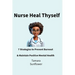 Nurse Heal Thyself: 7 Strategies to Prevent Burnout & Maintain Positive Mental Health