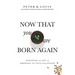 Now That You Are Born Again: Discover the Joy of Growing Up Into Salvation