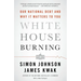 White House Burning: Our National Debt and Why It Matters to You