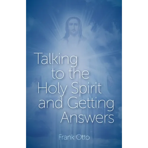 Talking to the Holy Spirit and Getting Answers