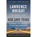 God Save Texas: A Journey into the Soul of the Lone Star State