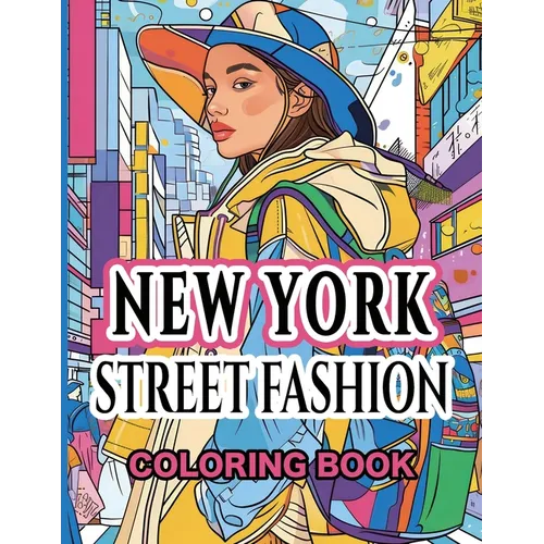 New York Street Fashion Coloring Book: Capturing the Eclectic Essence of the Big Apple
