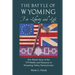 The Battle of Wyoming: For Liberty and Life: The Whole Story of the 1778 Battle and Massacre in Wyoming Valley, Pennsylvania