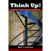 Think Up!: A Collection of Short Articles to Help Achieve a Positive Mindset