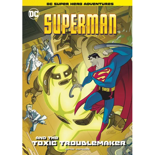 Superman and the Toxic Troublemaker