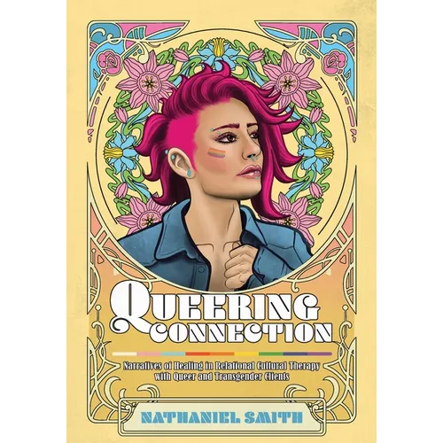 Queering Connection: Narratives of Healing in Relational Cultural Therapy with Queer and Transgender Clients