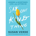 Say One Kind Thing: Lessons in Acceptance, Love, and Letting Go