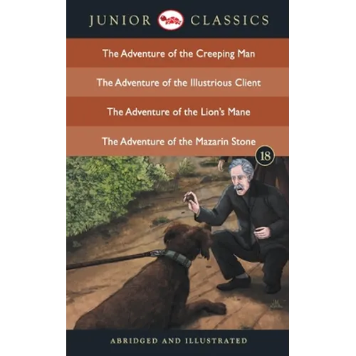 Junior Classic - Book 18 (The Adventure of the Creeping Man, The Adventure of the Illustrious Client, The Adventure of the Lion's Mane, The Adventure