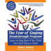 The Fear of Singing Breakthrough Program: Learn to Sing Even if You Think You Can't Carry a Tune!