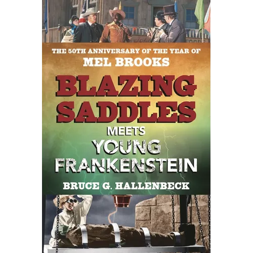 Blazing Saddles Meets Young Frankenstein: The 50th Anniversary of the Year of Mel Brooks