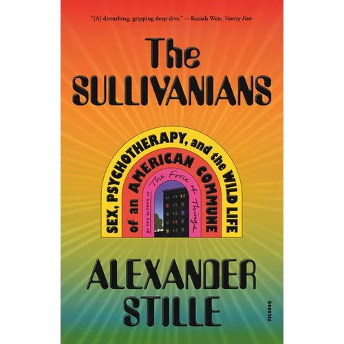 The Sullivanians: Sex, Psychotherapy, and the Wild Life of an American Commune