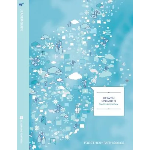 Heaven on Earth: Studies in Matthew Leader Guide Year A