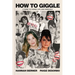 How to Giggle: A Guide to Taking Life Less Seriously