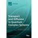 Transport and Diffusion in Quantum Complex Systems