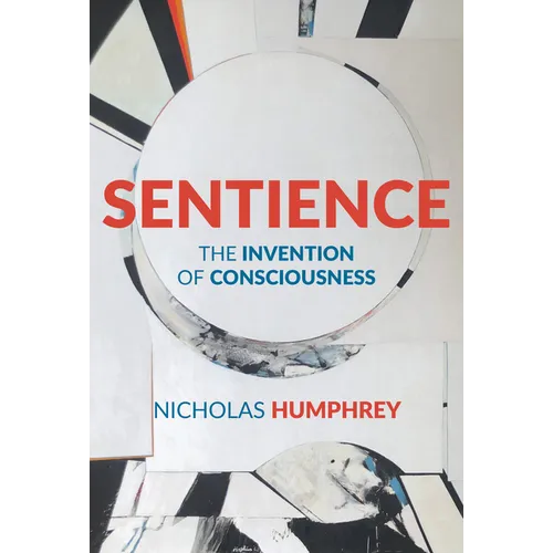 Sentience: The Invention of Consciousness